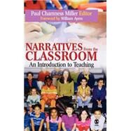 Narratives from the Classroom : An Introduction to Teaching by Paul Chamness Miller, 9781412904070