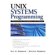 UNIX Systems Programming Communication, Concurrency and Threads: Communication, Concurrency and Threads by Robbins, Kay; Robbins, Steve, 9780134424071