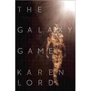 The Galaxy Game A Novel by LORD, KAREN, 9780345534071