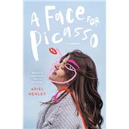 A Face for Picasso Coming of Age with Crouzon Syndrome by Henley, Ariel, 9780374314071