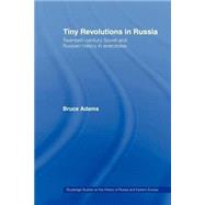 Tiny Revolutions in Russia: Twentieth Century Soviet and Russian History in Anecdotes and Jokes by Adams,Bruce, 9780415444071