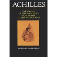 Achilles by King, Katherine Callen; Lattimore, Deborah Nourse, 9780520074071