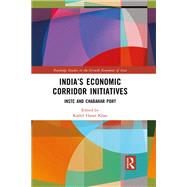 Indias Economic Corridor Initiatives by Kashif Hasan Khan, 9781032594071