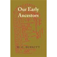 Our Early Ancestors by Burkitt, M. C., 9781107694071
