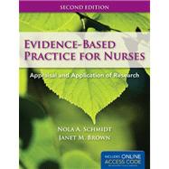 Evidence-Based Practice for Nurses: Appraisal and Application of Research by Schmidt, Nola A.; Brown, Janet M., Ph.D., 9781449624071