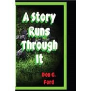 A Story Runs Through It by Ford, Don G., 9781507724071