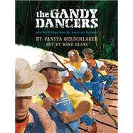 The Gandy Dancers by Oelschlager, Vanita; Van Jordan, A. (CON); Blanc, Mike, 9781938164071