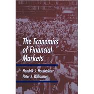 The Economics of Financial Markets by Houthakker, Hendrik S.; Williamson, Peter J., 9780195044072