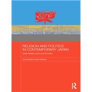 Religion and Politics in Contemporary Japan: Soka Gakkai Youth and Komeito by Fisker-Nielsen; Anne Mette, 9780415744072