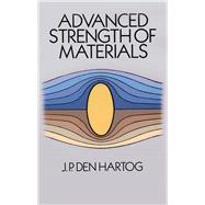 Advanced Strength of Materials by Hartog, J. P. Den, 9780486654072