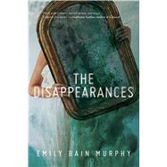 The Disappearances by Murphy, Emily Bain, 9781328904072