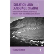 Isolation and Language Change Contemporary and Sociohistorical Evidence from Tristan da Cunha English by Schreier, Daniel, 9781403904072