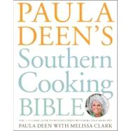 Paula Deen's Southern Cooking Bible The New Classic Guide to Delicious Dishes with More Than 300 Recipes by Deen, Paula; Clark, Melissa, 9781416564072