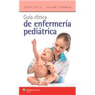 Gua Clnica de Enfermera Peditrica by Kyle, Theresa; Carman, Susan, 9788416004072