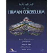 MRI Atlas of the Human Cerebellum by Schmahmann, Jeremy D.; Doyon, Julien; Petrides, Michael, 9780080574073