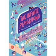 The Infinite Playground A Player's Guide to Imagination by De Koven, Bernard; Gramazio, Holly; Pearce, Celia; Gramazio, Holly, 9780262044073