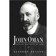 John Oman and his Doctrine of God by Stephen Bevans, 9780521044073