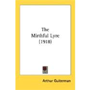 The Mirthful Lyre by Guiterman, Arthur, 9780548634073