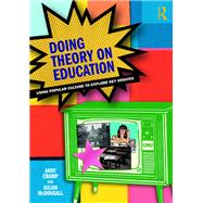 Doing Theory on Education: Using popular culture to explore key debates by Cramp; Andy, 9781138054073