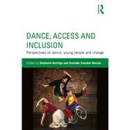 Dance, Access and Inclusion: Perspectives on dance, young people and change by Burridge; Stephanie, 9781138674073