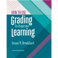 How to Use Grading to Improve Learning by Brookhart, Susan. M., 9781416624073