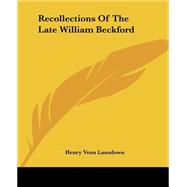 Recollections Of The Late William Beckford by Lansdown, Henry Venn, 9781419144073