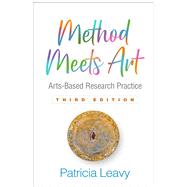 Method Meets Art Arts-Based Research Practice by Leavy, Patricia, 9781462544073