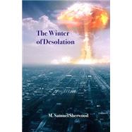 The Winter of Desolation by Sherwood, Samuel, 9781512274073