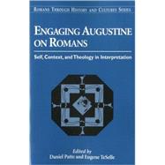 Engaging Augustine on Romans Self, Context, and Theology in Interpretation by Patte, Daniel; Teselle, Eugene, 9781563384073