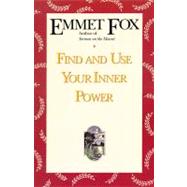 Find and Use Your Inner Power by Fox, Emmet, 9780062504074