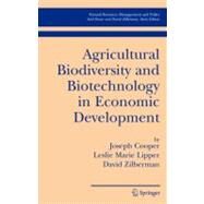 Agricultural Biodiversity And Biotechnology in Economic Development by Cooper, Joseph; Lipper, Leslie Marie; Zilberman, David, 9780387254074