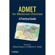 ADMET for Medicinal Chemists A Practical Guide by Tsaioun, Katya; Kates, Steven A., 9780470484074