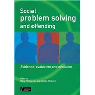 Social Problem Solving and Offending Evidence, Evaluation and Evolution by McMurran, Mary; McGuire, James, 9780470864074