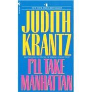 I'll Take Manhattan by KRANTZ, JUDITH, 9780553264074