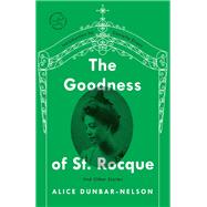 The Goodness of St. Rocque And Other Stories by Dunbar-Nelson, Alice; Evans, Danielle, 9780593244074