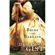 A Bride in the Bargain by Gist, Deeanne, 9780764204074