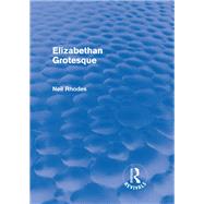 Elizabethan Grotesque (Routledge Revivals) by Rhodes; Neil, 9781138804074