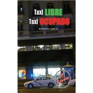 Taxi libre, taxi ocupado/ Free Taxi, busy Taxi by Cabrera, Roberto Garca, 9781482714074