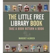The Little Free Library Book by Aldrich, Margret, 9781566894074