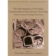 The Development of Pre-state Communities in the Ancient Near East: Studies in Honour of Edgar Peltenburg by Bolger, Diane; Maguire, Louise C., 9781842174074