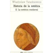 Historia de la estetica/ History of Aesthetics: La Estetica Medieval/ The Medieval Aesthetics by Tatarkiewicz, Wladyslaw, 9788476004074