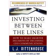 Investing Between the Lines: How to Make Smarter Decisions By Decoding CEO Communications by Rittenhouse, L.J., 9780071714075