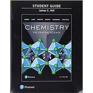 Study Guide for Chemistry The Central Science by Brown, Theodore E.; LeMay, H. Eugene; Bursten, Bruce E.; Murphy, Catherine; Woodward, Patrick; Stoltzfus, Matthew E.; Hill, James C., 9780134554075