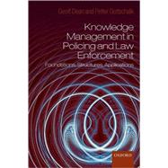 Knowledge Management in Policing and Law Enforcement Foundations, Structures and Applications by Dean, Geoffrey; Gottschalk, Petter, 9780199214075