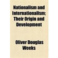 Nationalism and Internationalism by Weeks, Oliver Douglas, 9780217024075