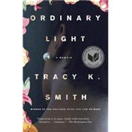 Ordinary Light A Memoir by Smith, Tracy K., 9780345804075
