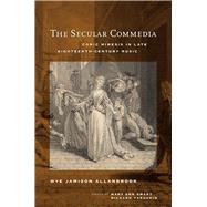The Secular Commedia by Allanbrook, Wye Jamison; Smart, Mary Ann; Taruskin, Richard, 9780520274075