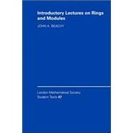 Introductory Lectures on Rings and Modules by John A. Beachy, 9780521644075