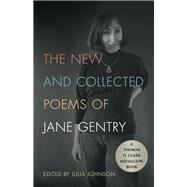 The New and Collected Poems of Jane Gentry by Gentry, Jane; Johnson, Julia; Taylor-Hall, Mary Ann, 9780813174075