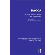 Dacca: A Study in Urban History and Development by Uddin Ahmed; Sharif, 9780815394075